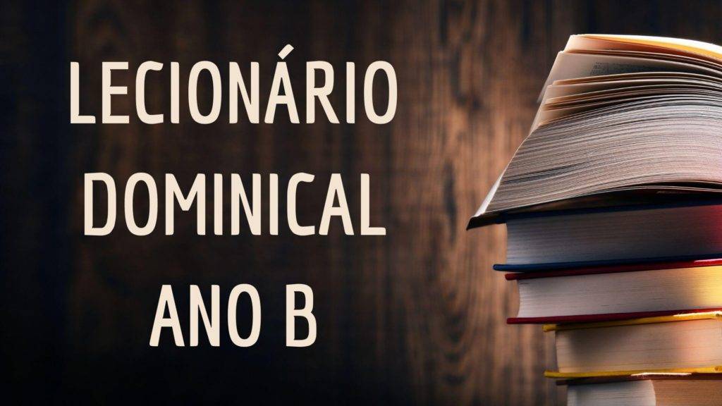 LECIONÁRIO DOMINICAL – ANO B – TEMPO COMUM - HOMILIAS