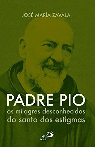 Padre Pio Os Milagres Desconhecidos