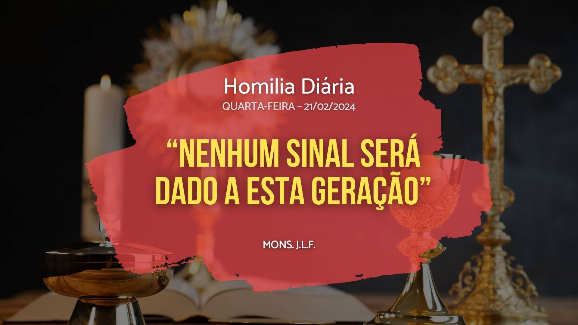 Homilia Diária - Evangelho de hoje - JLF