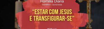 ESTAR COM JESUS E TRANSFIGURAR-SE