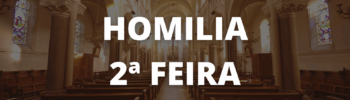 Homilia 2ª Feira