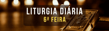 LITURGIA DIÁRIA 6ª FEIRA