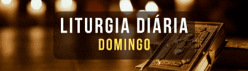 LITURGIA DIÁRIA - DOMINGO