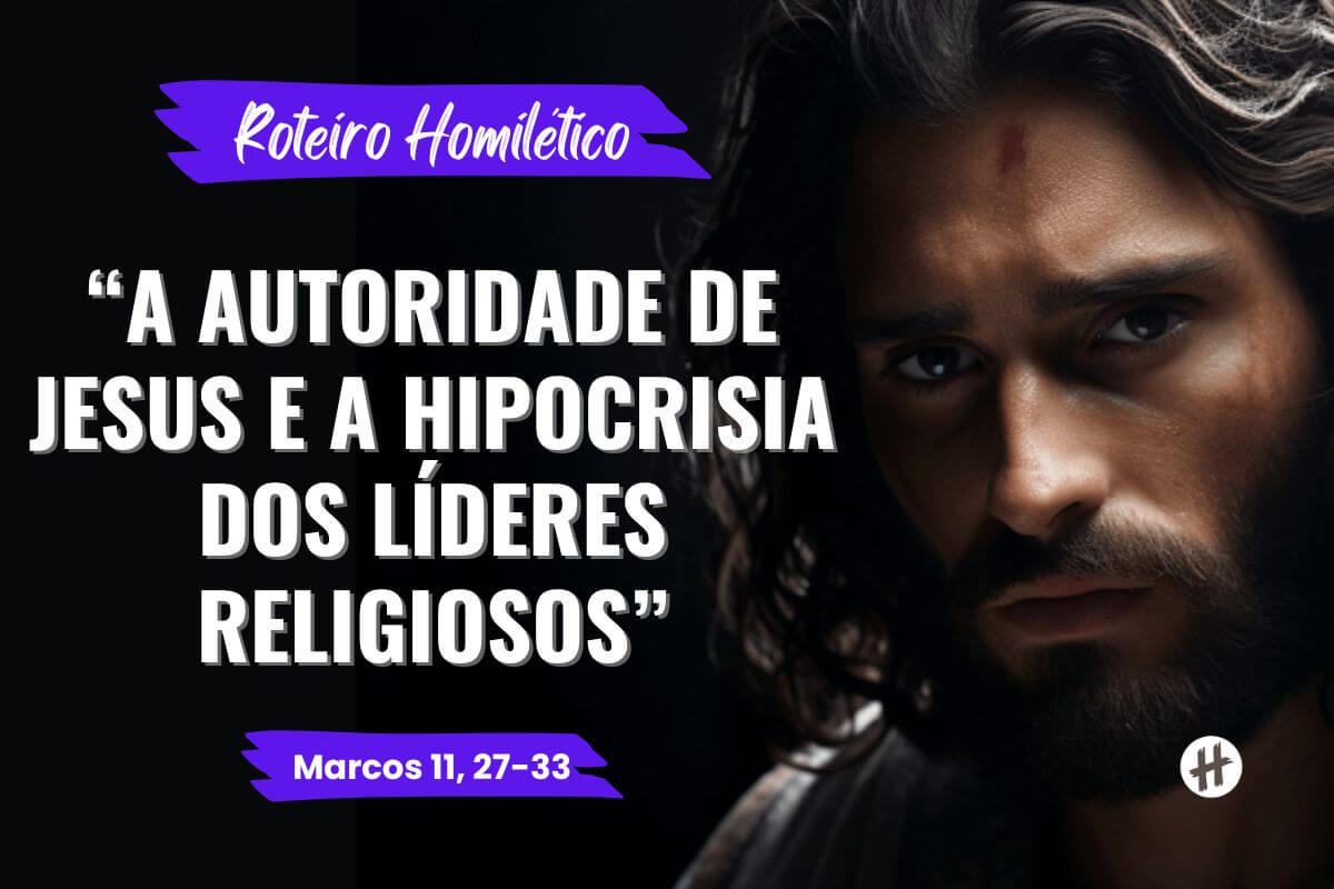 A Autoridade de Jesus e a Hipocrisia dos Líderes Religiosos