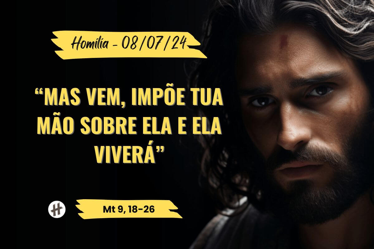 Homilia Mas vem impõe tua mão sobre ela e ela viverá Mt 918-26