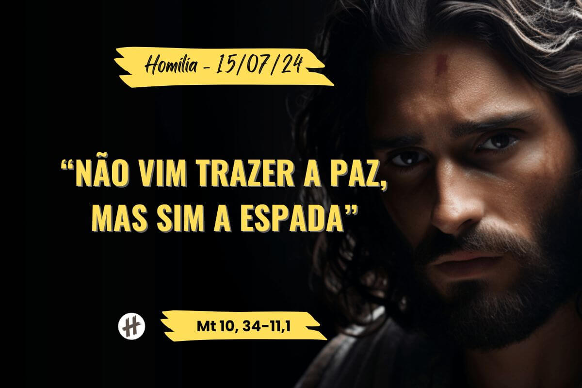 Homilia Não vim trazer a paz mas sim a espada