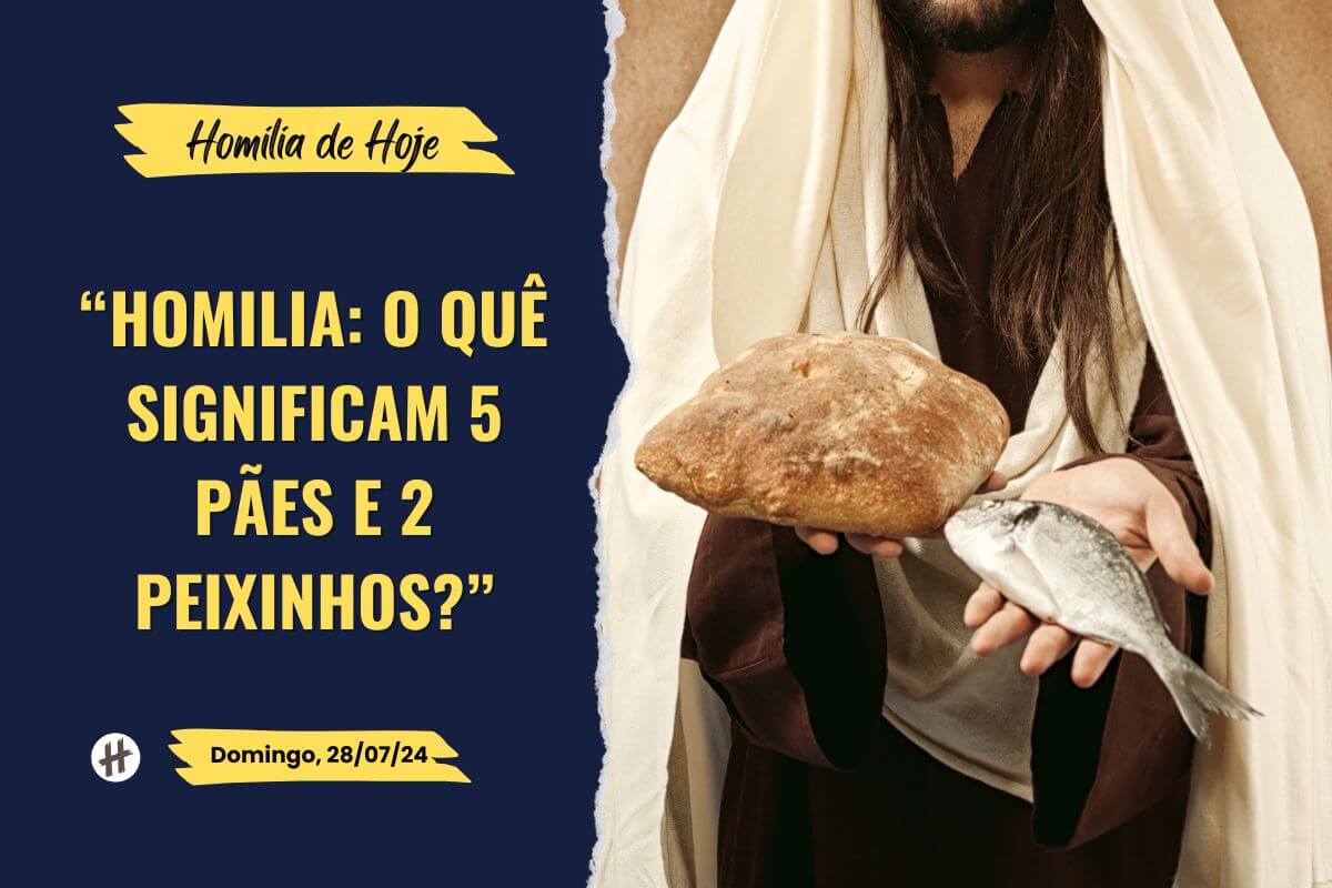 Homilia O quê significam 5 pães e 2 peixinhos