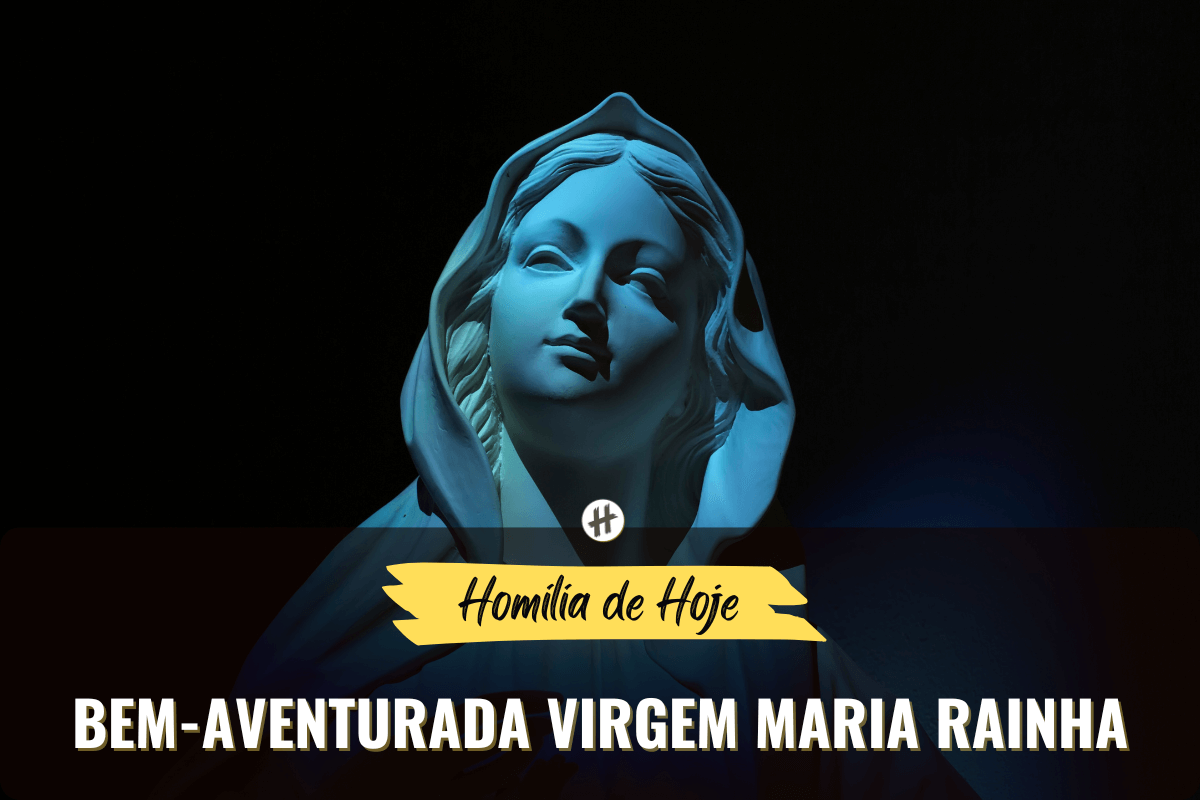 A espetacular memória de uma Rainha, Virgem e Bem-aventurada — Homilia diária