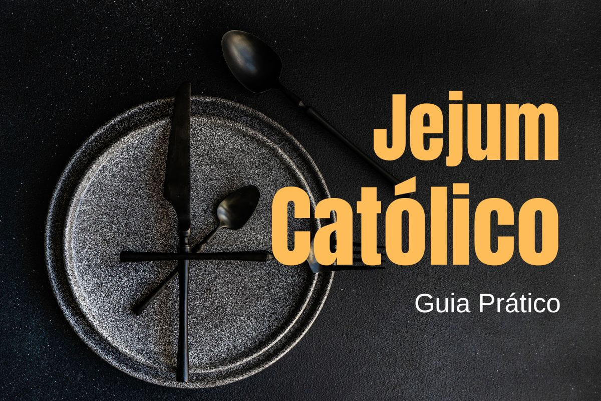 Como católico faz jejum Um guia prático e definitivo