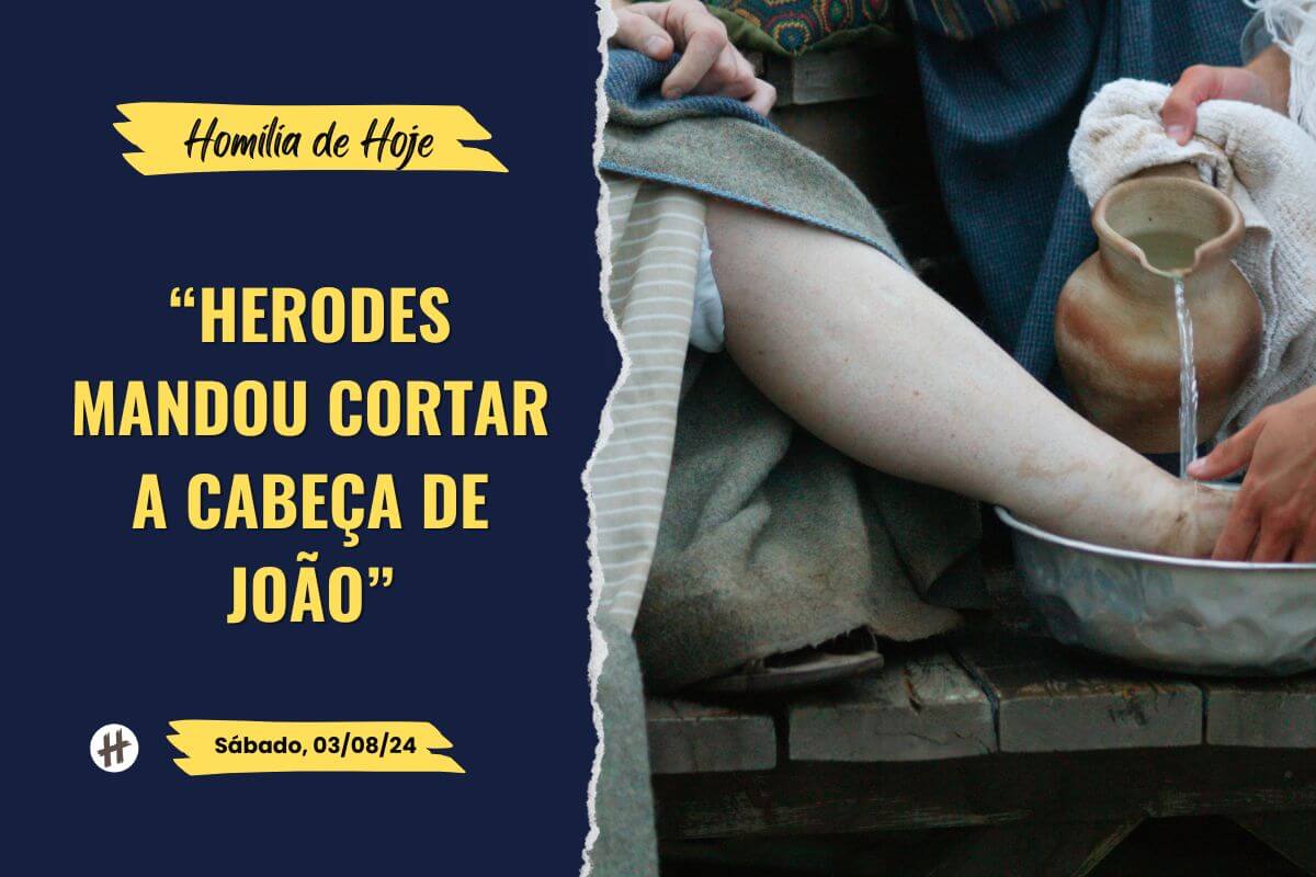 Homilia Herodes mandou cortar a cabeça de João Mt 14 1-12