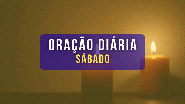 ORAÇÃO DIÁRIA SÁBADO